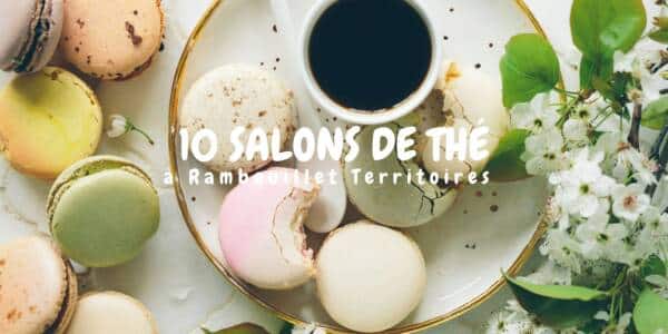 10 salons de thé à Rambouillet Territoires