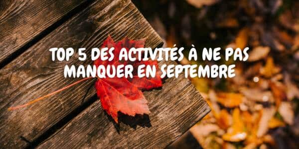 Top 5 des activités à ne pas manquer en septembre